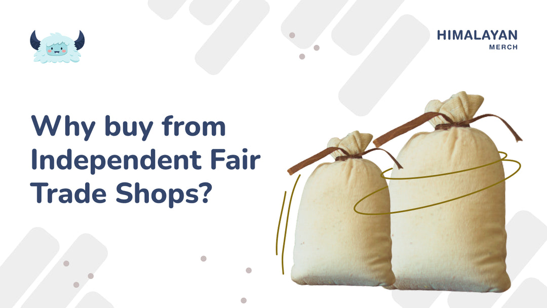 Why Buy From Independent Fair Trade Shops?