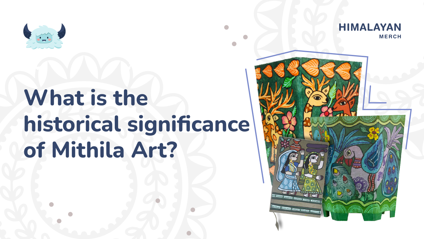 What is the historical significance of Mithila Art