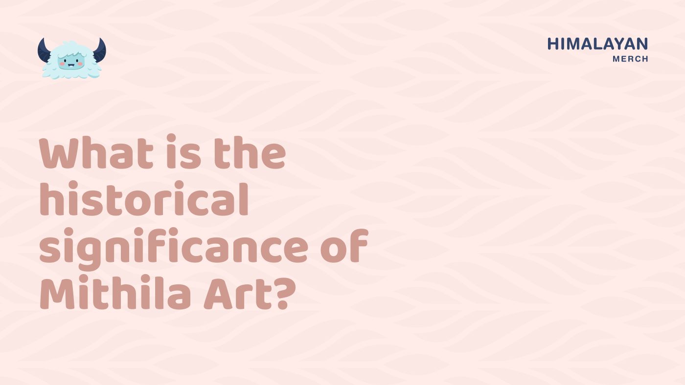 What is the historical significance of Mithila Art  scaled
