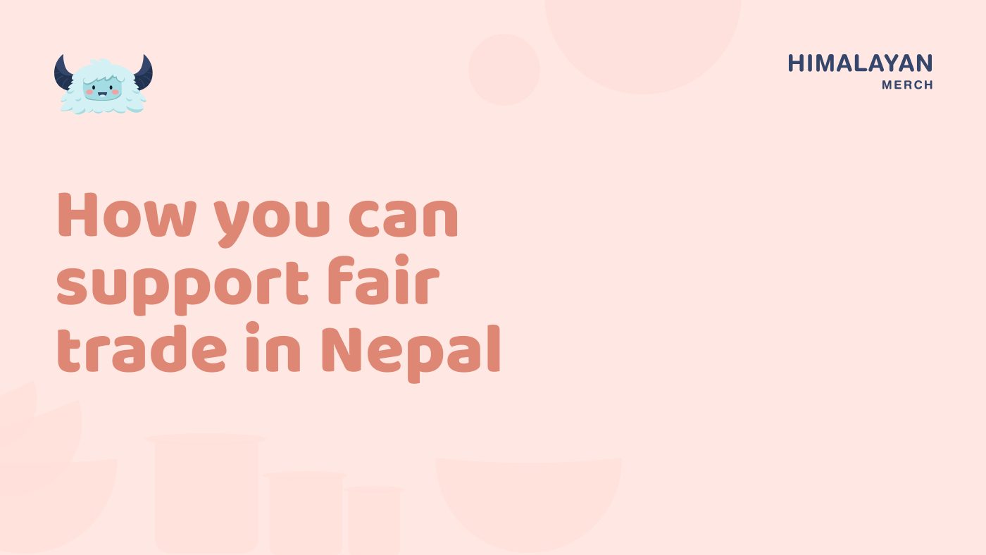 How you can support fair trade in Nepal scaled