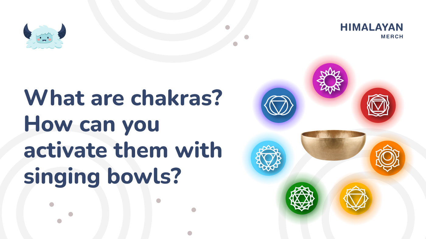 What are chakras How can you activate them with singing bowls ;